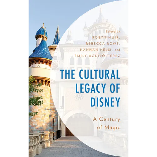 The Cultural Legacy of Disney: A Century of Magic - Hardcover