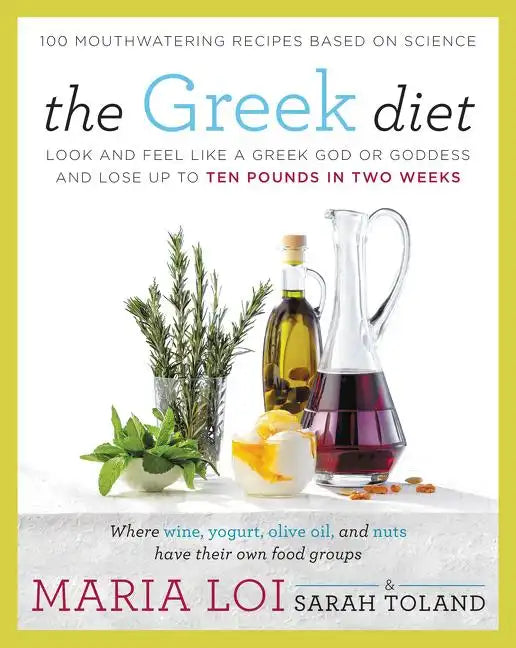 The Greek Diet: Look and Feel Like a Greek God or Goddess and Lose Up to Ten Pounds in Two Weeks - Paperback