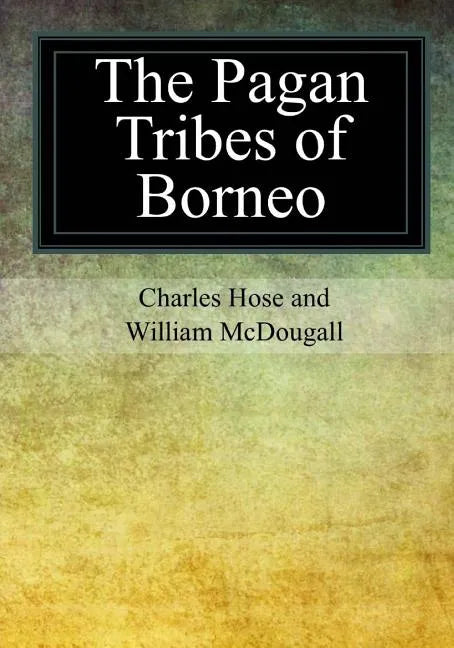 The Pagan Tribes of Borneo - Paperback