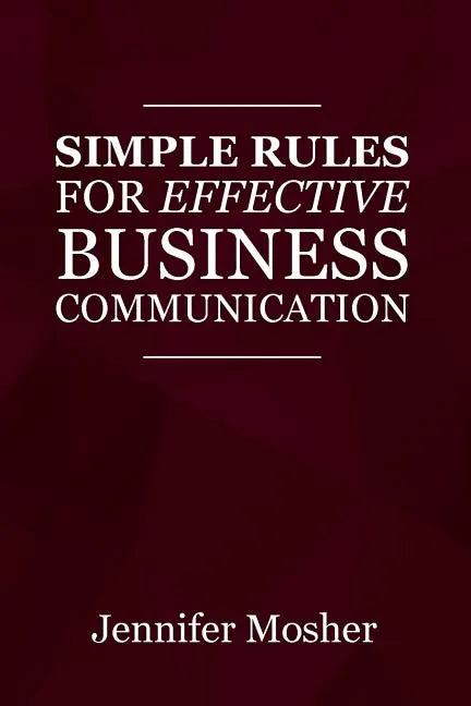 Simple Rules for Effective Business Communication - Paperback