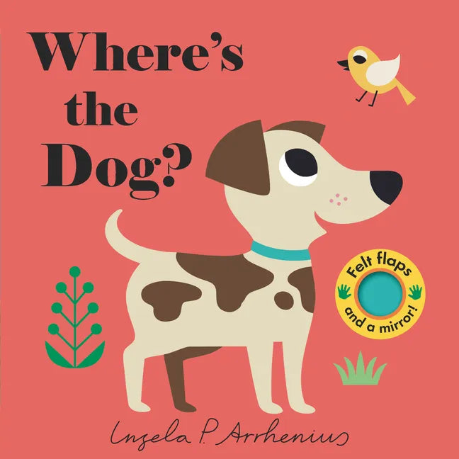Where's the Dog?: (An Interactive, Sensory Lift-The-Flap Book with Felt Flaps and a Mirror for Babies & Toddlers. Friendly Pets Include a Cat, Rabbit, - Board Book