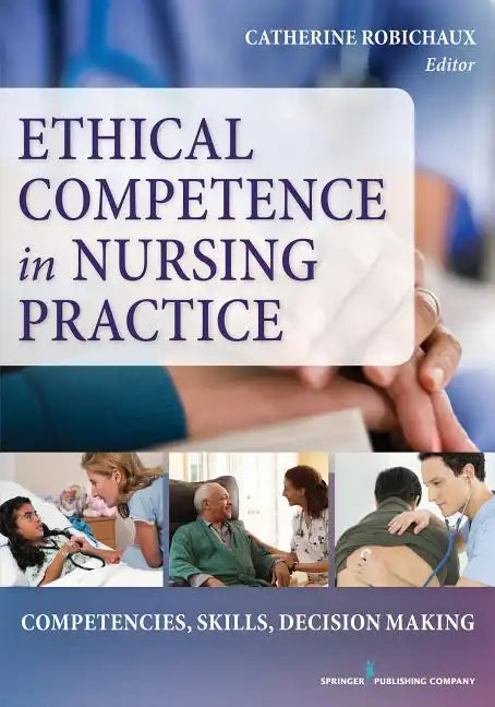 Ethical Competence in Nursing Practice: Competencies, Skills, Decision-Making - Paperback