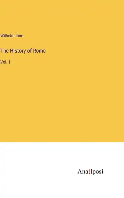 The History of Rome: Vol. 1 - Hardcover