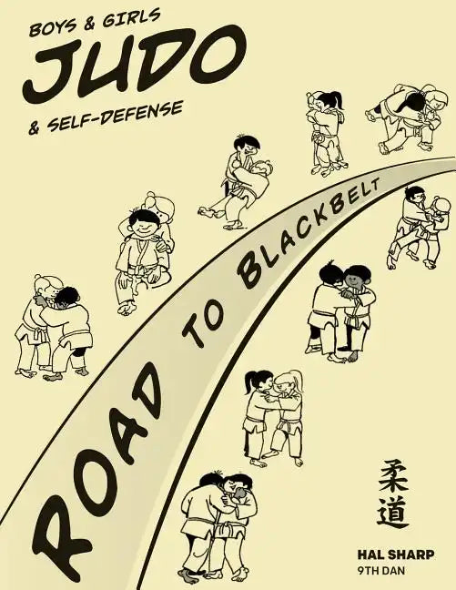 Boys & Girls Judo & Self-Defense: Road to Blackbelt - Paperback