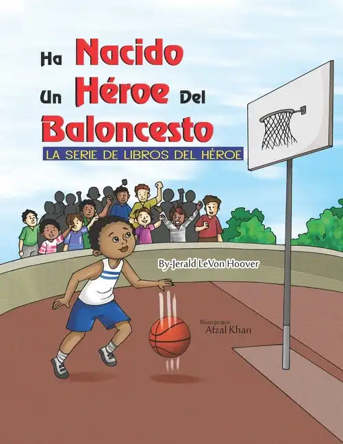 Un Héroe del Baloncesto Ha Nacido: La Serie De Libros De Héroes - Paperback