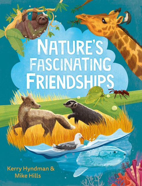 Nature's Fascinating Friendships: Survival of the Friendliest - How Plants and Animals Work Together - Hardcover