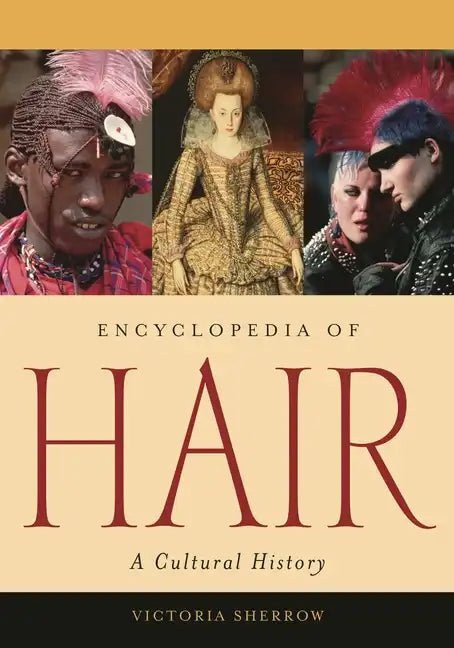 Encyclopedia of Hair: A Cultural History - Hardcover