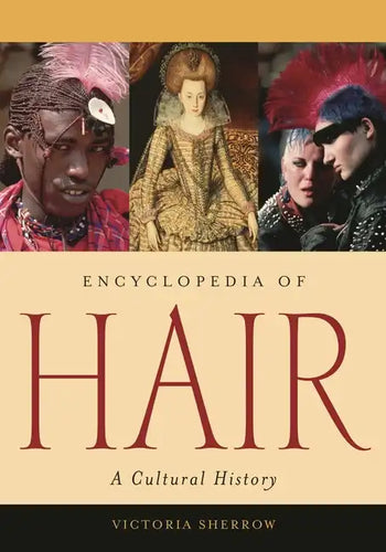 Encyclopedia of Hair: A Cultural History - Hardcover