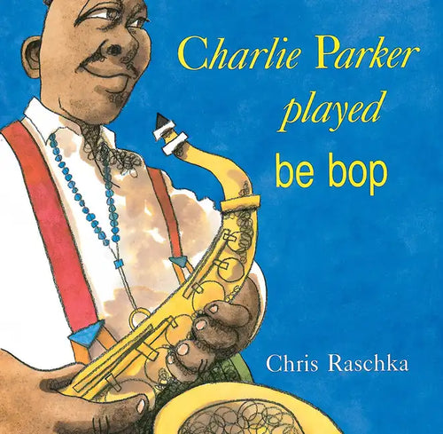 Charlie Parker Played Be Bop - Paperback