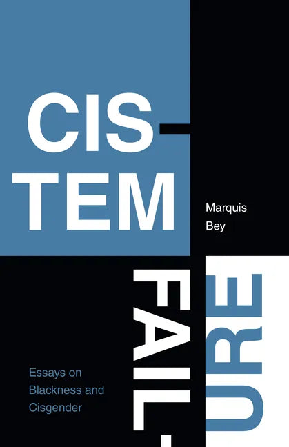Cistem Failure: Essays on Blackness and Cisgender - Paperback