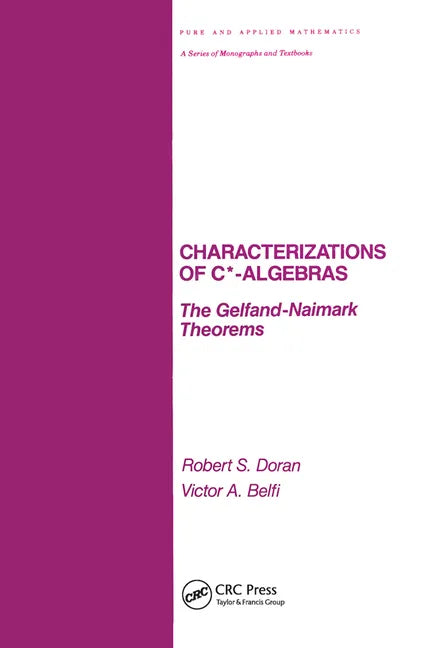 Characterizations of C* Algebras: The Gelfand Naimark Theorems - Paperback