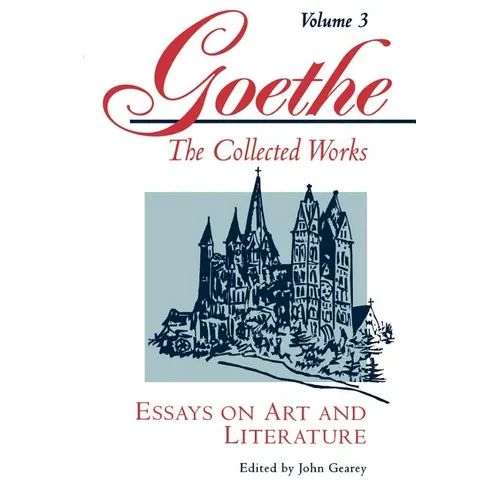 Goethe, Volume 3: Essays on Art and Literature - Paperback