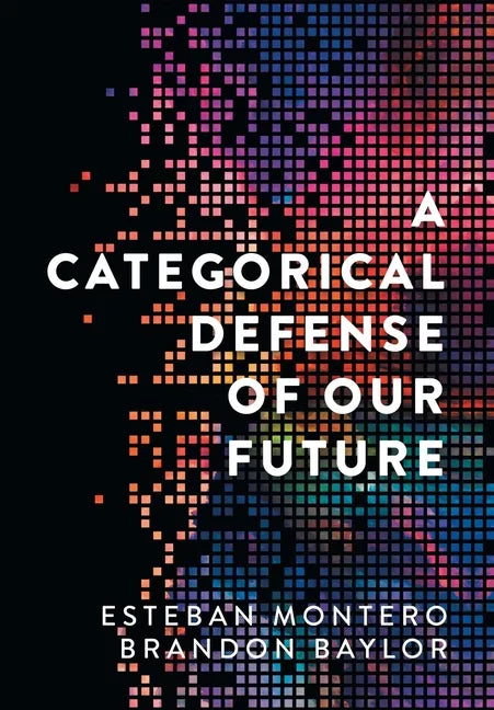 A Categorical Defense of Our Future - Hardcover