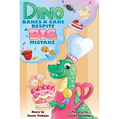 Dino Bakes A Cake Despite A Big Mistake - Paperback