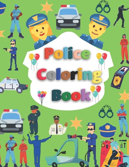Police Coloring Book: Gifts for Kids 2-8, Cop Cars, Helicopters and Police Accessories for Kids to Color - Paperback
