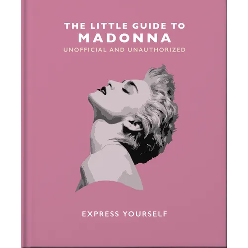 The Little Guide to Madonna: Express Yourself - Hardcover