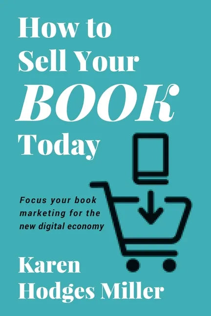 How to Sell Your Book Today: Focus your book marketing for the new digital economy - Paperback