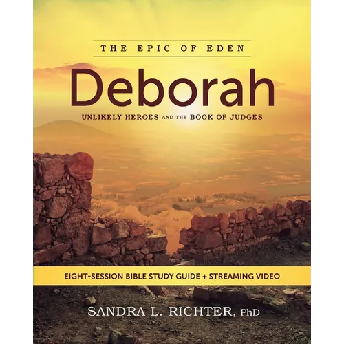 Deborah Bible Study Guide Plus Streaming Video: Unlikely Heroes and the Book of Judges - Paperback