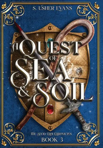 A Quest of Sea and Soil: A Young Adult Epic Fantasy Novel - Hardcover