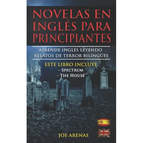Novelas en Inglés Para Principiantes: Aprende Inglés Leyendo Relatos de Terror Bilingües (Inglés-Español): Este libro incluye dos historias: Spectrum - Paperback