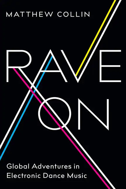 Rave On: Global Adventures in Electronic Dance Music - Paperback