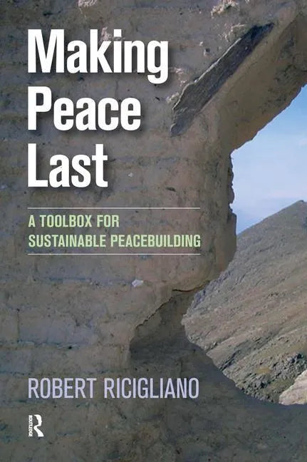 Making Peace Last: A Toolbox for Sustainable Peacebuilding - Paperback