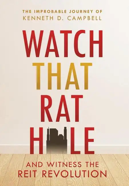 Watch that Rat Hole: And Witness the REIT Revolution - Hardcover
