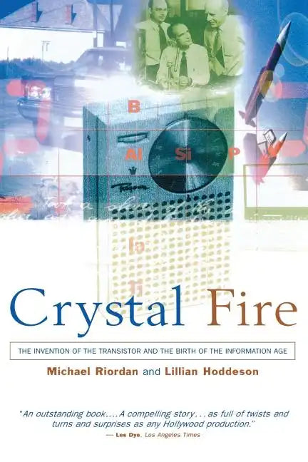Crystal Fire: The Invention of the Transistor and the Birth of the Information Age (Revised) - Paperback