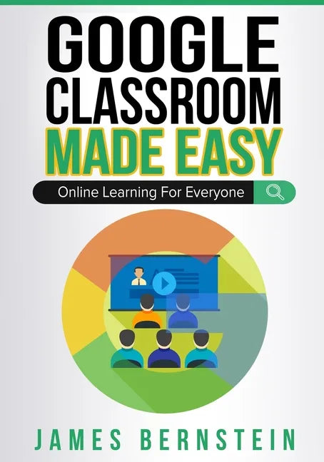 Google Classroom Made Easy: Online Learning For Everyone - Paperback