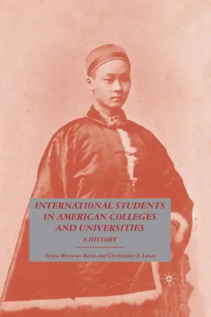 International Students in American Colleges and Universities: A History - Paperback