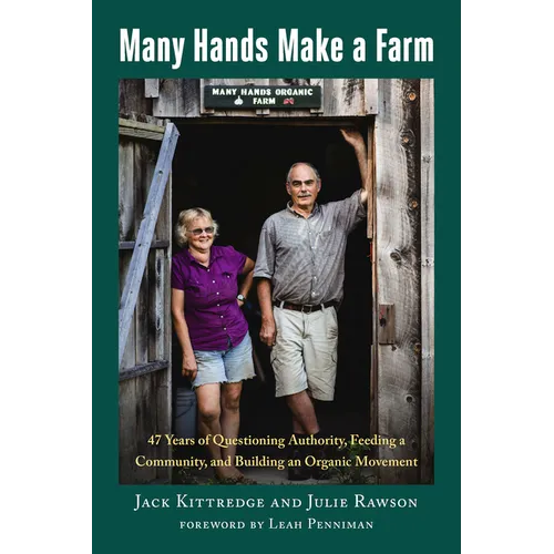Many Hands Make a Farm: 47 Years of Questioning Authority, Feeding a Community, and Building an Organic Movement - Paperback