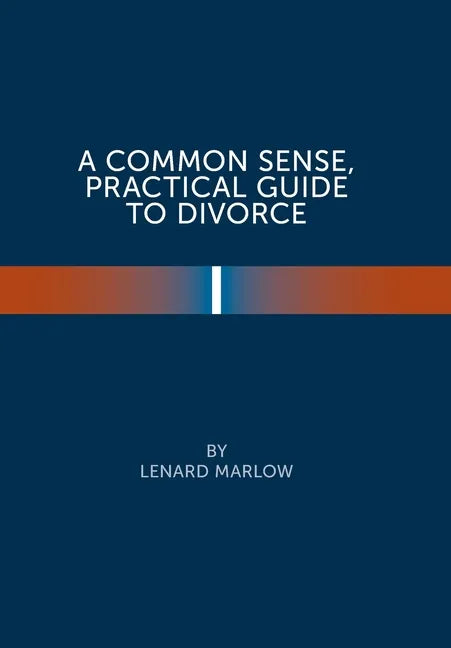 A Common Sense Practical Guide to Divorce - Hardcover