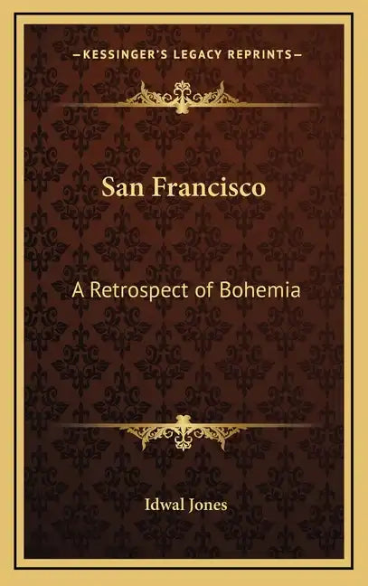 San Francisco: A Retrospect of Bohemia - Hardcover
