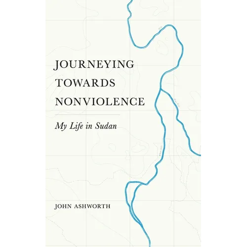 Journeying Towards Nonviolence: My Life in Sudan - Hardcover