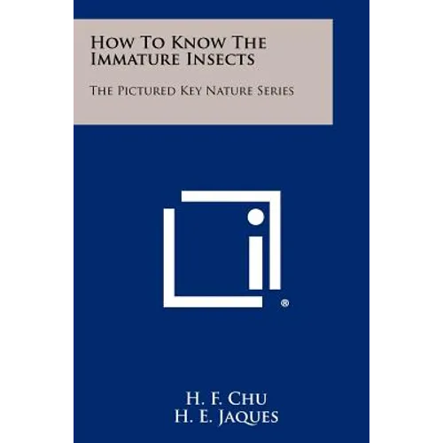 How To Know The Immature Insects: The Pictured Key Nature Series - Paperback