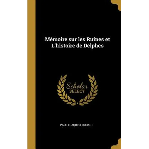 Mémoire sur les Ruines et L'histoire de Delphes - Hardcover