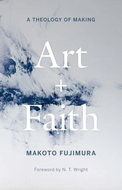 Art and Faith: A Theology of Making - Hardcover