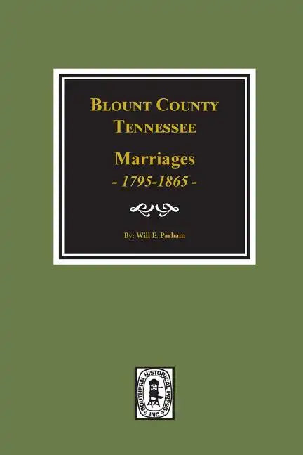 Blount County, Tennessee Marriages, 1795-1865. - Paperback