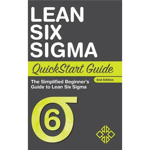 Lean Six Sigma QuickStart Guide: The Simplified Beginner's Guide to Lean Six Sigma - Hardcover