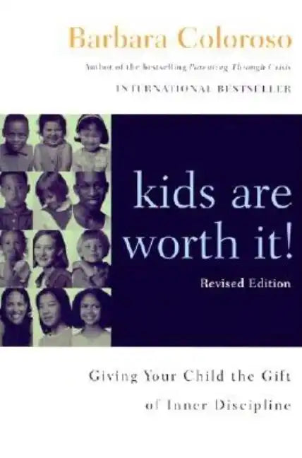 Kids Are Worth It! Revised Edition: Giving Your Child the Gift of Inner Discipline - Paperback