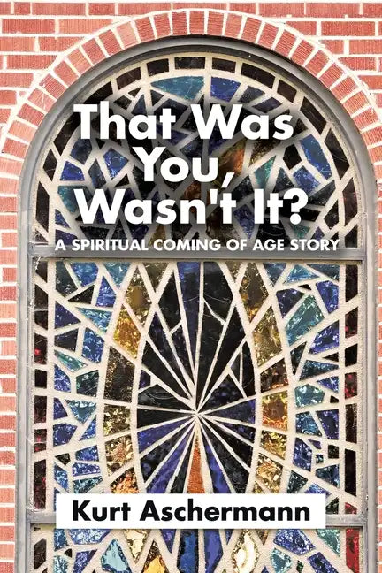 That Was You, Wasn't It?: A Spiritual Coming-Of-Age Story - Paperback