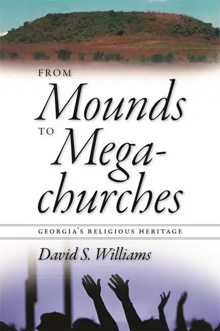 From Mounds to Megachurches: Georgia's Religious Heritage - Paperback