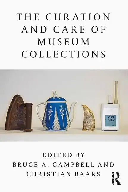 The Curation and Care of Museum Collections - Paperback