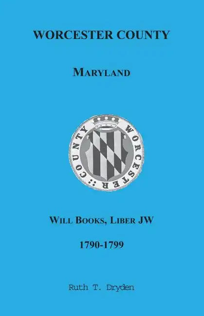 Worcester County, Maryland Will Books, Liber JW, 1790-1799 - Paperback