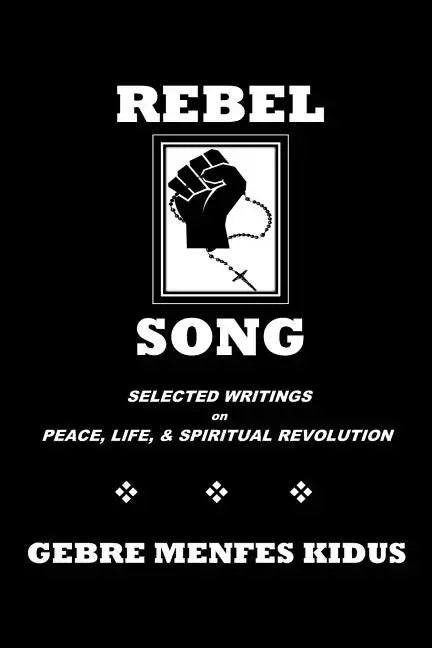 Rebel Song: Writings on Peace, Life, & Spiritual Revolution - Paperback