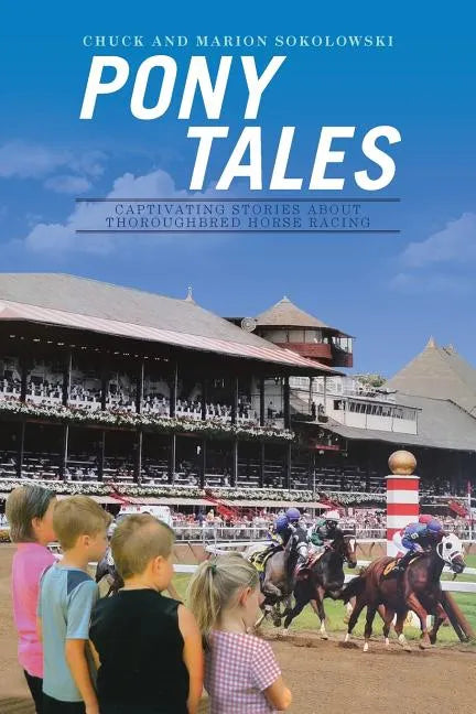 Pony Tales: Captivating Stories About Thoroughbred Horse Racing - Paperback