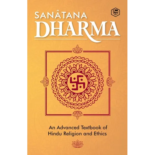 Sanatana Dharma: An Elementary Text Book of Hindu Religion and Ethics - Paperback