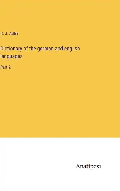 Dictionary of the german and english languages: Part 2 - Hardcover