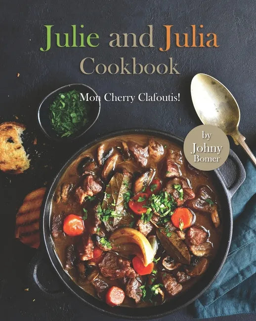 Julie and Julia Cookbook: Mon Cherry Clafoutis! - Paperback