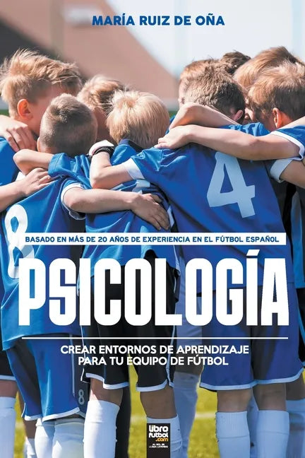 Psicología, basada en más de 20 años de psicología en el fútbol español: Crear entornos de aprendizaje para tu equipo de fútbol - Paperback